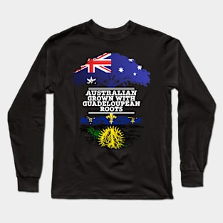 Australian Grown With Guadeloupean Roots - Gift for Guadeloupean With Roots From Guadeloupe Long Sleeve T-Shirt